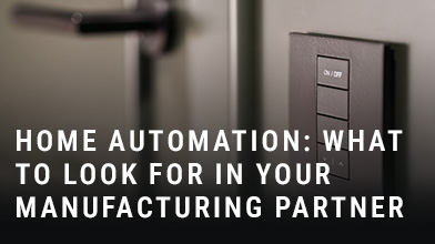 smart home switch with text Home Automation: What To Look For In Your Manufacturing Partner