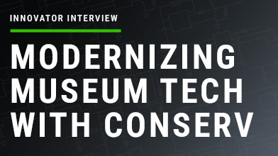 Innovator Interview: Modernizing Museum Tech with Conserv